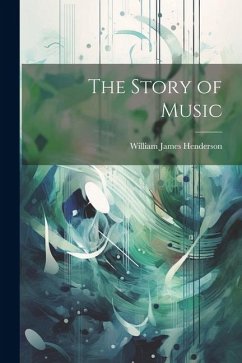 The Story of Music - Henderson, William James