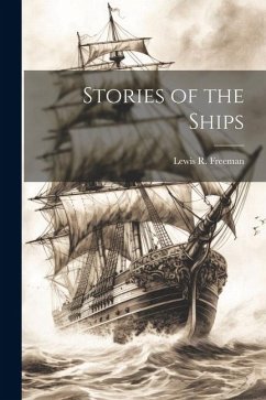 Stories of the Ships - Lewis R. (Lewis Ransome), Freeman