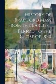 History of Bradford Mass From the Earliest Period to the Close of 1820
