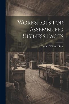 Workshops for Assembling Business Facts - William, Hyde Dorsey