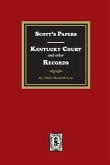 Scott's Papers - Kentucky Court and other Records Scott's Papers - Kentucky Court and other Records