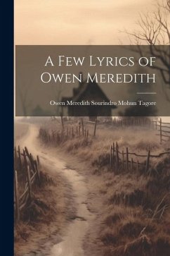 A Few Lyrics of Owen Meredith - Mohun Tagore, Owen Meredith Sourindro