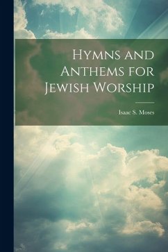 Hymns and Anthems for Jewish Worship - Moses, Isaac S.