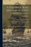 A System Of Boat Armament In The United States Navy: Reported To ... Bureau Of Ordnance And Hydrography