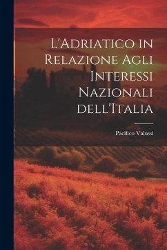 Cover L'Adriatico in Relazione Agli Interessi Nazionali dell'Italia