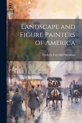 Landscape and Figure Painters of America Landscape and Figure Painters of America