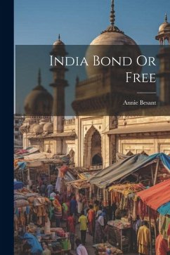 India Bond Or Free - Besant, Annie