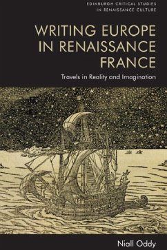 Writing Europe in Renaissance France - Oddy, Niall