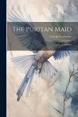 The Puritan Maid: A Poem