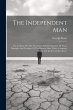 The Independent Man: Or, An Essay On... - Bild 1