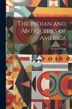 The Indian and Antiquities of America - Barnard, Shipp