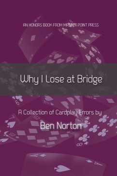 Why I Lose at Bridge: A Collection of Cardplay Errors - Norton, Ben