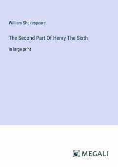 The Second Part Of Henry The Sixth - Shakespeare, William