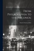 From Philadelphia to the Poconos;