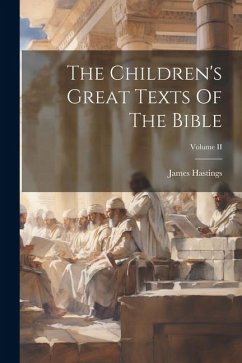 The Children's Great Texts Of The Bible; Volume II - Hastings, James