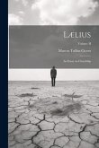 Lælius: An Essay on Friendship; Volume II