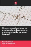 O eletrocardiograma na prática de enfermagem: uma mais-valia ou uma lacuna?