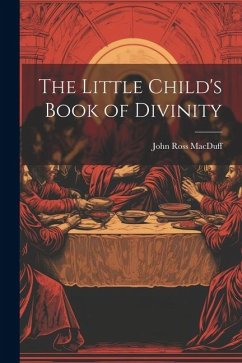 The Little Child's Book of Divinity - Macduff, John Ross