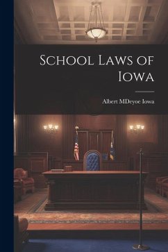 School Laws of Iowa - Albert M. Deyoe, Iowa