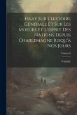 Essay Sur L'histoire Générale Et Sur Les Moeurs Et L'esprit Des Nations Depuis Charlemagne Jusqu'à Nos Jours; Volume 6