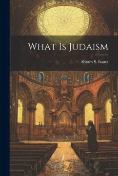 What is Judaism - Isaacs, Abram S.