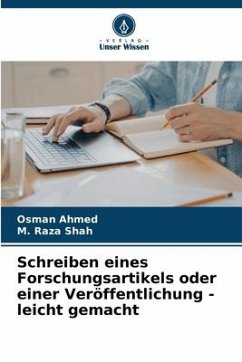 Schreiben eines Forschungsartikels oder einer Veröffentlichung - leicht gemacht - Ahmed, Osman;Shah, M. Raza