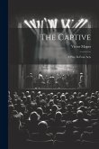 The Captive: A Play In Four Acts