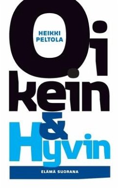 Oikein & Hyvin: Elämä suorana - Peltola, Heikki