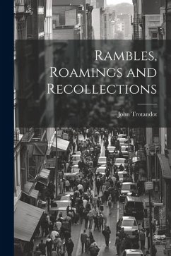 Rambles, Roamings and Recollections - Trotandot, John