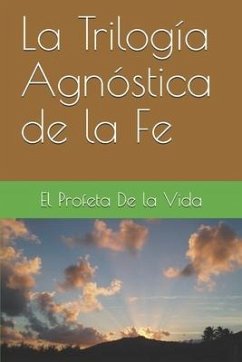 La Trilogía Agnóstica de la Fe - de la Vida, El Profeta