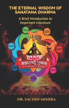 The Eternal Wisdom of Sanatana Dharma: A Brief Introduction to Important Literature - Sachin Mishra