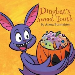 Dingbat's Sweet Tooth: A Batty Halloween Book For Kids - Burmeister, Anora