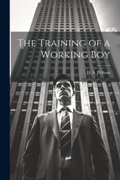 The Training of a Working Boy - Pelham, H. S.