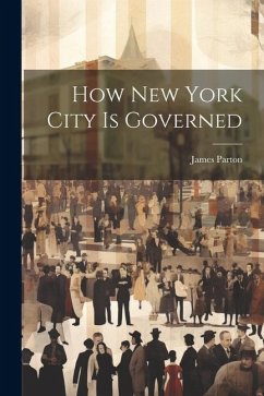How New York City is Governed - Parton, James