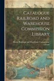 Catalogue Railroad and Warehouse Commission Library