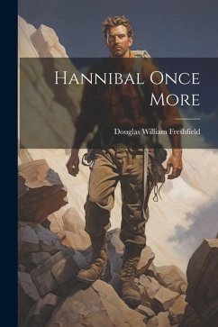 Hannibal Once More - Freshfield, Douglas William