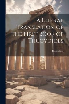A Literal Translation of the First Book of Thucydides - Thucydides