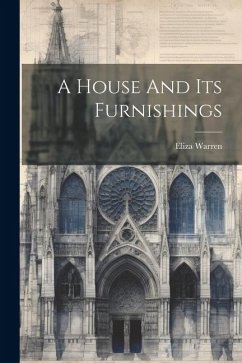 A House And Its Furnishings - Warren, Eliza