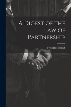 A Digest of the Law of Partnership - Pollock, Frederick