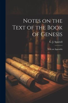 Notes on the Text of the Book of Genesis: With an Appendix - Spurrell, G. J.