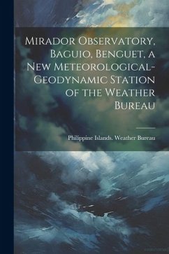 Mirador Observatory, Baguio, Benguet, a New Meteorological-geodynamic Station of the Weather Bureau - Islands Weather Bureau, Philippine