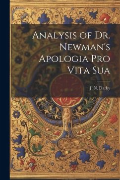 Analysis of Dr. Newman's Apologia Pro Vita Sua - J. N. (John Nelson), Darby