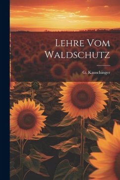 Lehre vom Waldschutz - Kauschinger, G.