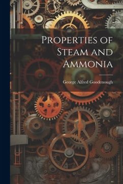 Properties of Steam and Ammonia - Goodenough, George Alfred