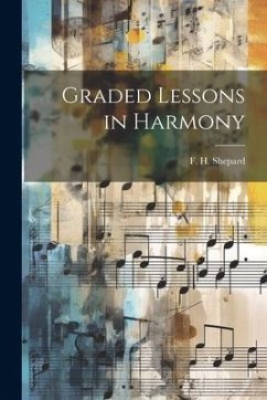 Graded Lessons in Harmony - Shepard, F. H.