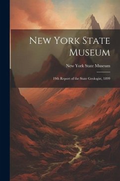 New York State Museum: 19th Report of the State Geologist, 1899 - York State Museum, New