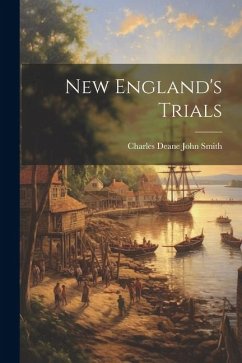 New England's Trials - Smith, Charles Deane John