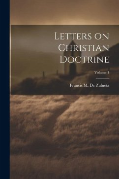 Letters on Christian Doctrine; Volume 1 - De Zulueta, Francis M.