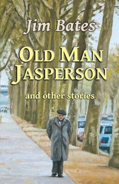 Old Man Jasperson and other stories - Bates, Jim