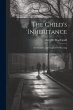 The Child's Inheritance: Its Scientific... - Bild 1